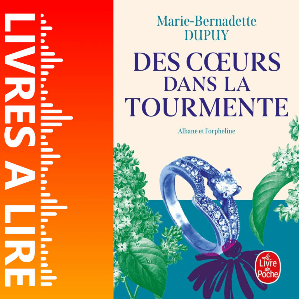 Des coeurs dans la tourmente : Albane de Marie-Bernadette Dupuy