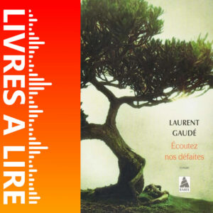 Écoutez nos défaites de Laurent GAUDÉ