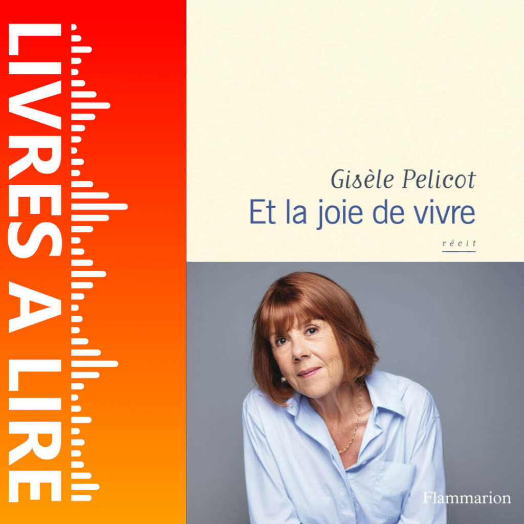 Et la joie de vivre de Gisèle Pelicot