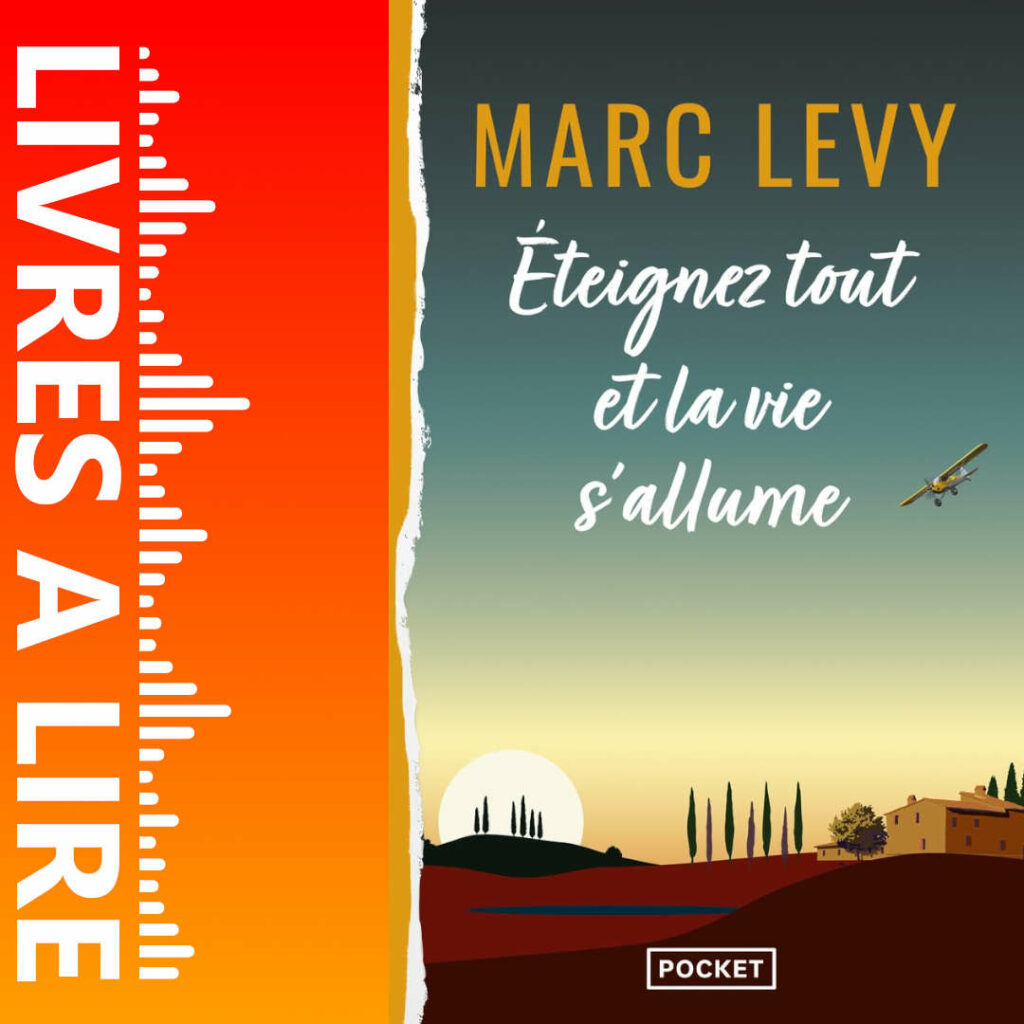 Éteignez tout et la vie s’allume de Marc LEVY