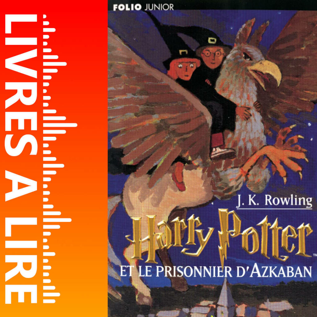 Harry Potter et le Prisonnier d'Azkaban (Tome 3) de J.K. Rowling