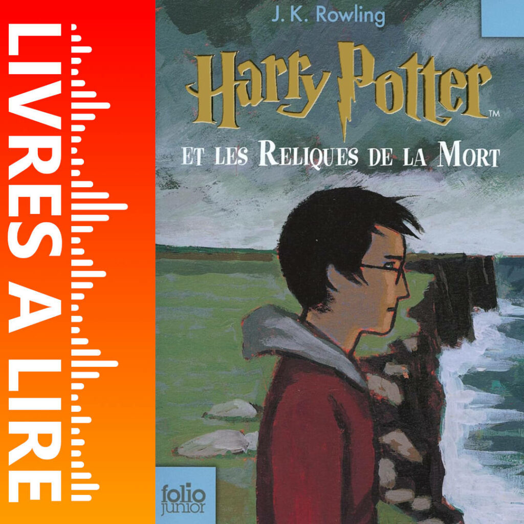 Harry Potter et les Reliques de la Mort (Tome 7) de J.K. Rowling