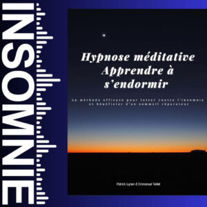Hypnose méditative - Apprendre à s’endormir : La méthode efficace pour lutter contre l’insomnie et bénéficier d’un sommeil réparateur de Patrick Lynen