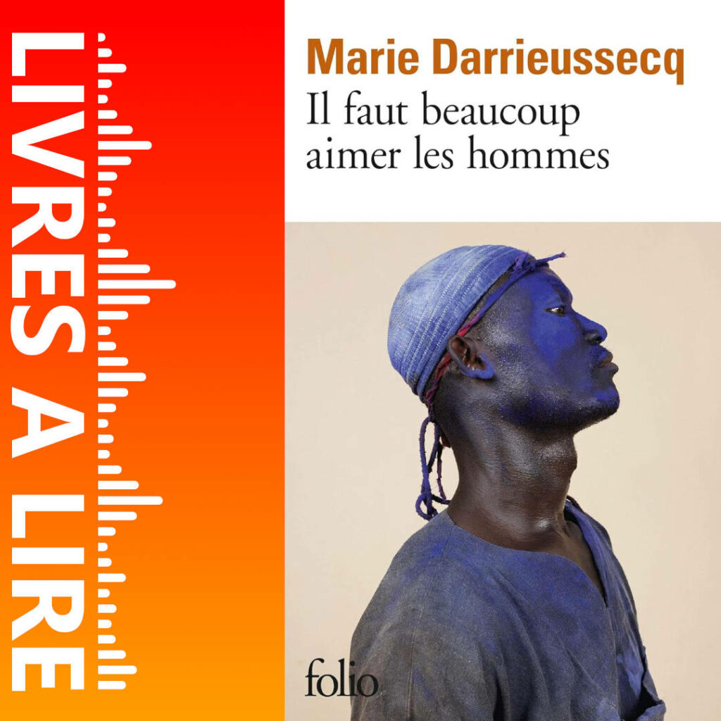 Il faut beaucoup aimer les hommes de Marie DARRIEUSSECQ