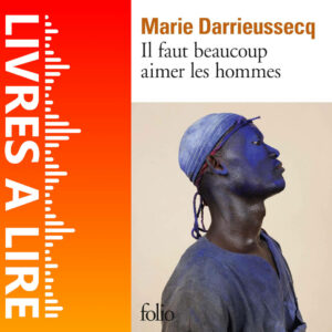 Il faut beaucoup aimer les hommes de Marie DARRIEUSSECQ
