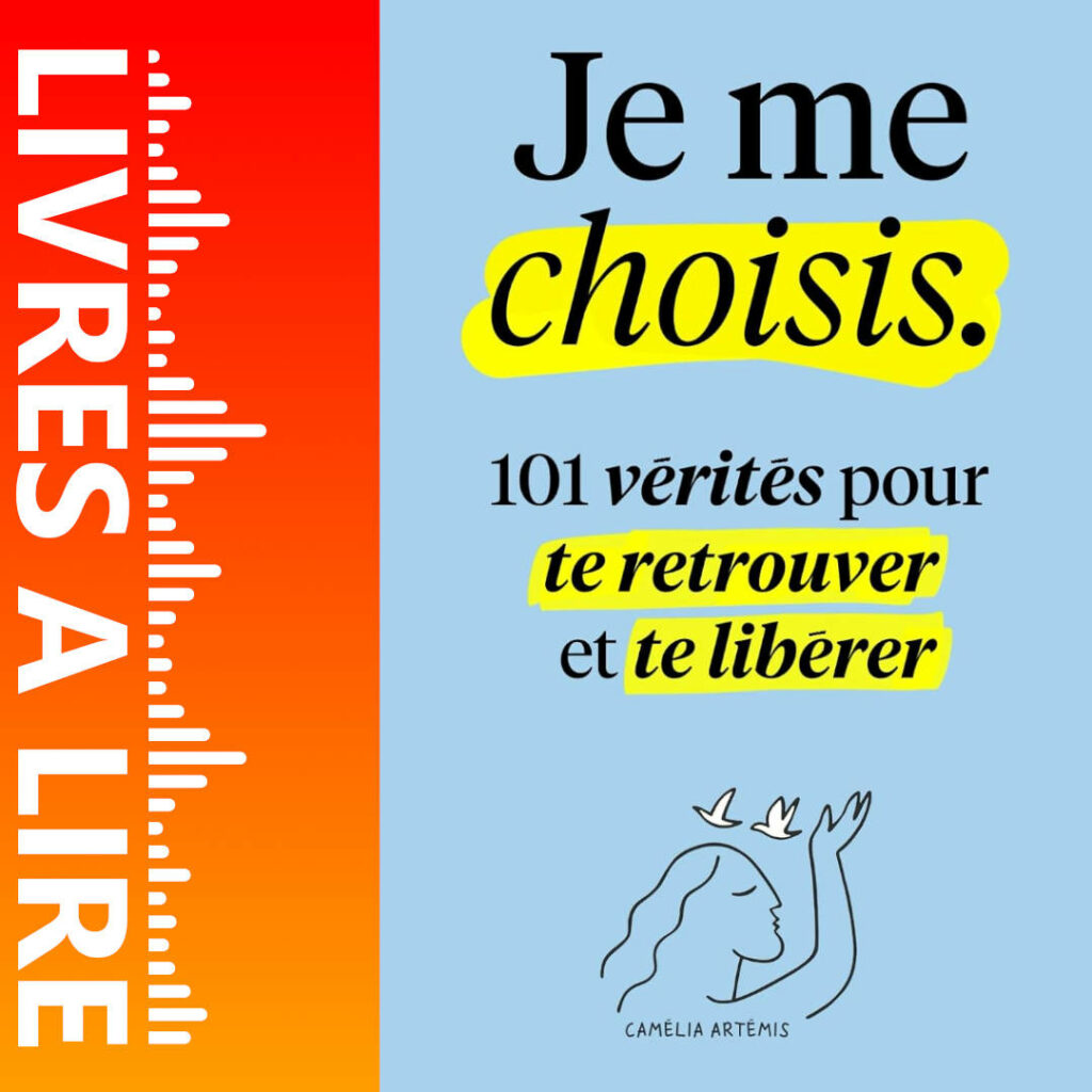 Je me choisis : 101 Vérités pour te Retrouver et te Libérer de Camélia Artémis