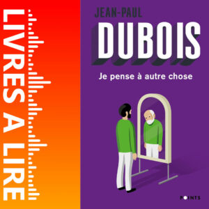 Je pense à autre chose de Jean-Paul DUBOIS