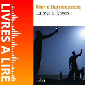 La Mer à l’envers de Marie DARRIEUSSECQ
