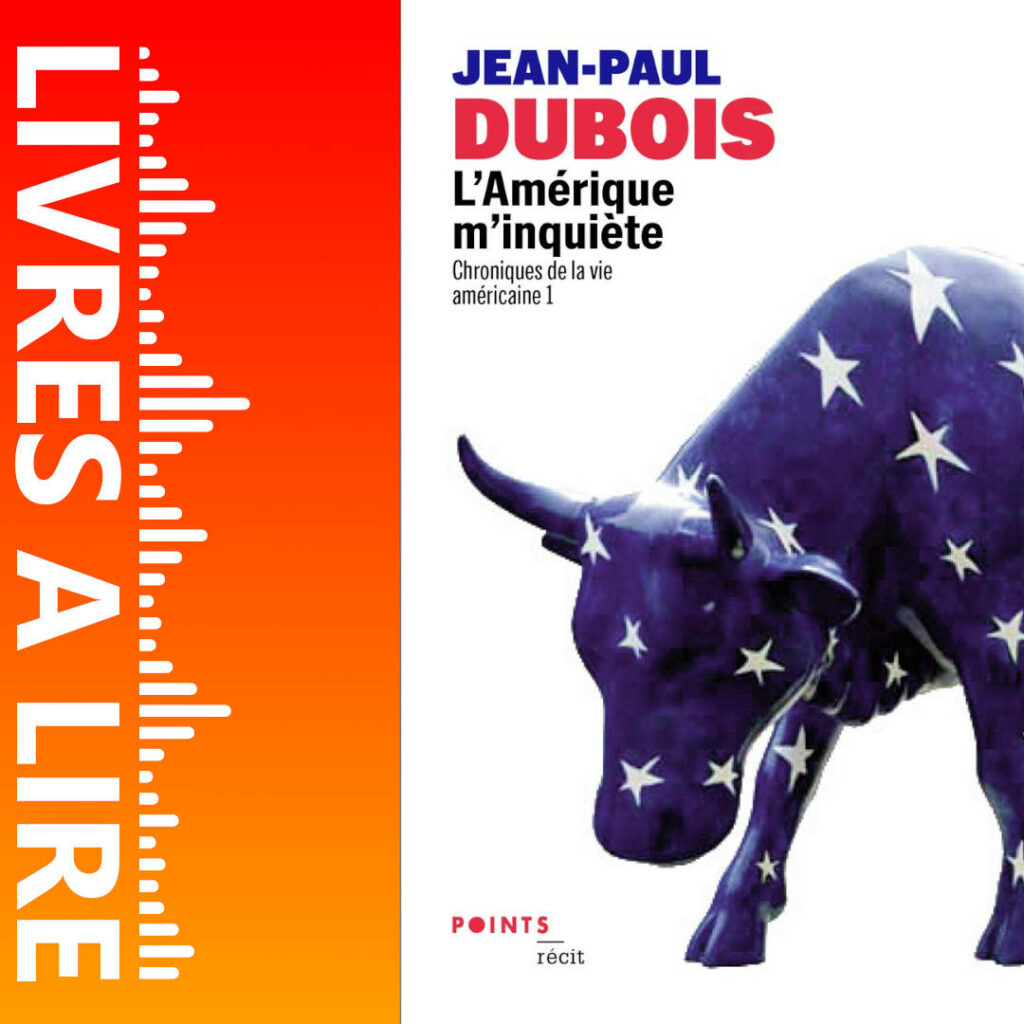 L’Amérique m’inquiète de Jean-Paul DUBOIS