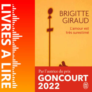 L’amour est très surestimé de Brigitte GIRAUD