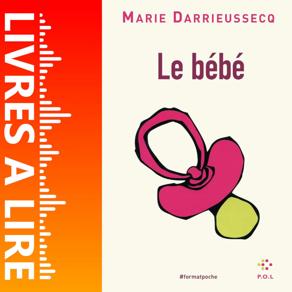 Le Bébé de Marie DARRIEUSSECQ