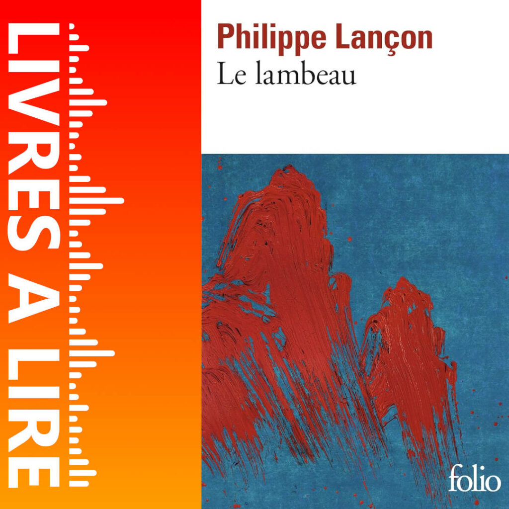 Le Lambeau de Philippe LANÇON