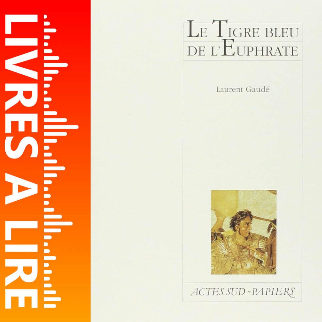 Le Tigre bleu de l’Euphrate de Laurent GAUDÉ