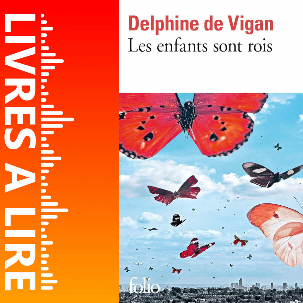 Les Enfants sont rois de Delphine DE VIGAN