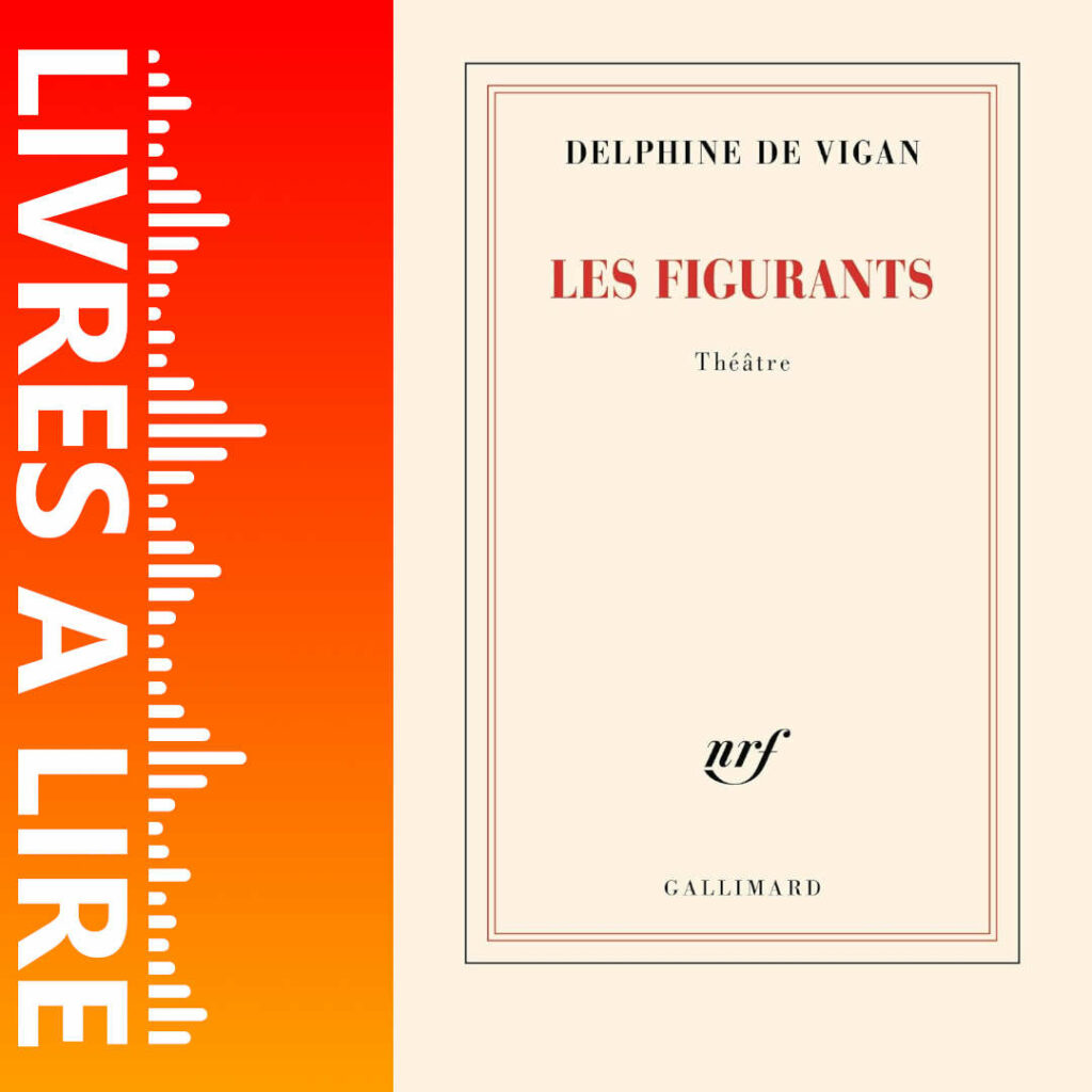 Les Figurants de Delphine DE VIGAN