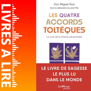 Les Quatre Accords toltèques : La voie de la liberté personnelle de Don Miguel Ruiz