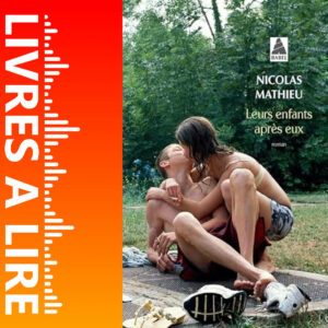 Leurs enfants après eux de Nicolas MATHIEU