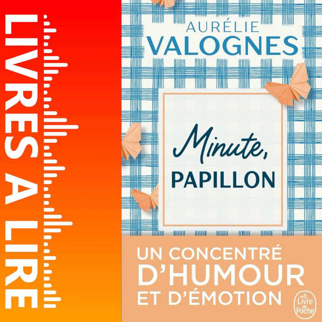 Minute, papillon ! de Aurélie VALOGNES