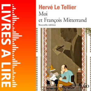 Moi et François Mitterrand de Hervé LE TELLIER