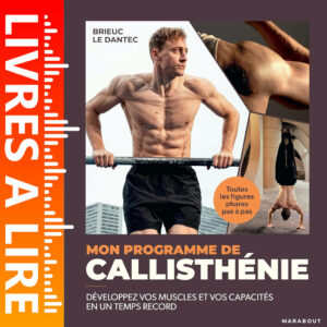 Mon programme de callisthénie : Développez vos muscles et vos capacités en un temps record de Brieuc Le Dantec