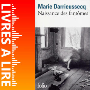Naissance des fantômes de Marie DARRIEUSSECQ