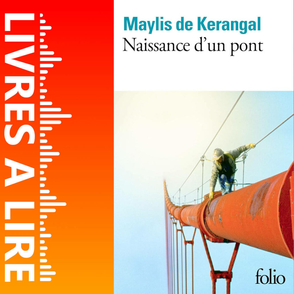 Naissance d’un pont de Maylis DE KERANGAL