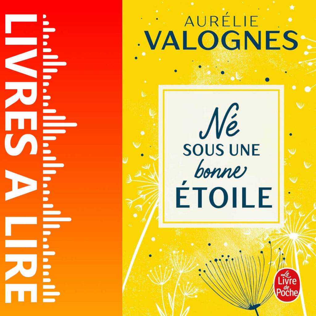 Né sous une bonne étoile de Aurélie VALOGNES