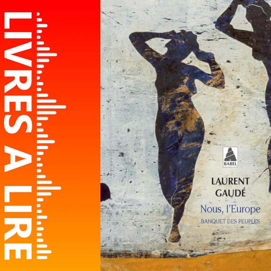 Nous, l’Europe, banquets des peuples de Laurent GAUDÉ