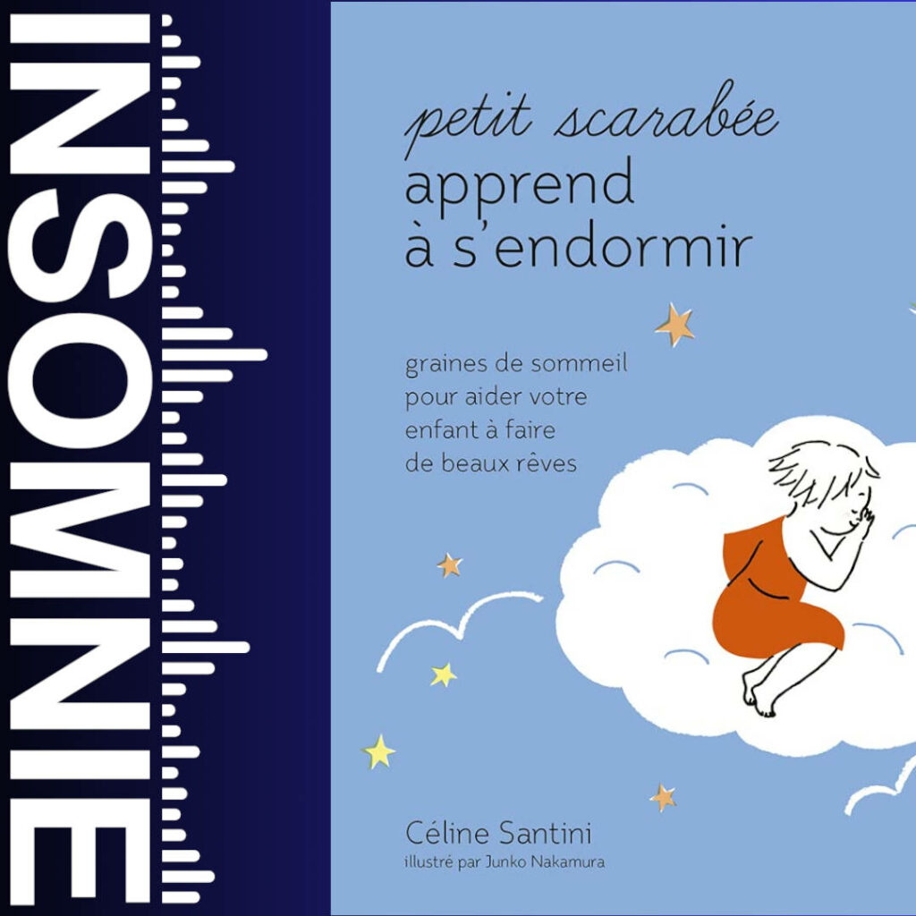 Petit scarabée apprend à s'endormir : Graines de sommeil pour aider votre enfant à faire de beaux rêves de Céline Santini