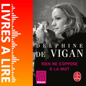 Rien ne s’oppose à la nuit de Delphine DE VIGAN