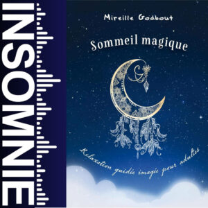 Sommeil magique. Relaxation guidée imagée pour adultes de Mireille Godbout
