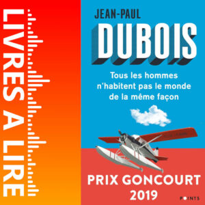 Tous les hommes n’habitent pas le monde de la même façon de Jean-Paul DUBOIS