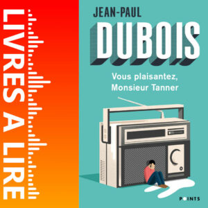 Vous plaisantez, Monsieur Tanner de Jean-Paul DUBOIS