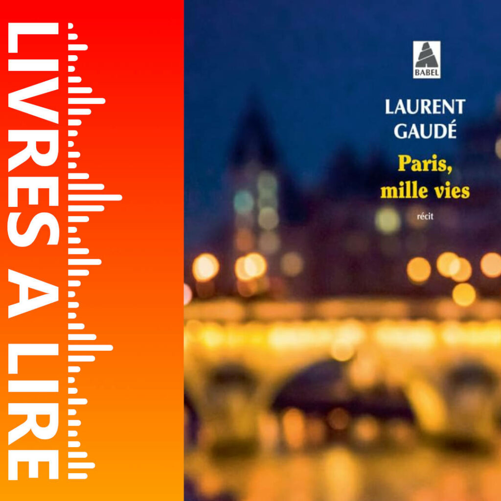 Paris, mille vies de Laurent GAUDÉ