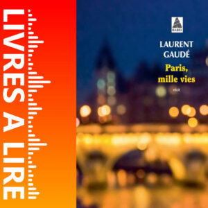 Paris, mille vies de Laurent GAUDÉ