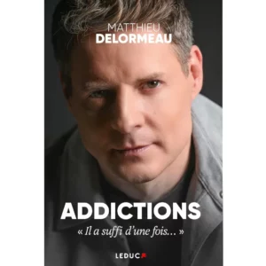 Addictions : « Il a suffi d’une fois… » de Matthieu Delormeau