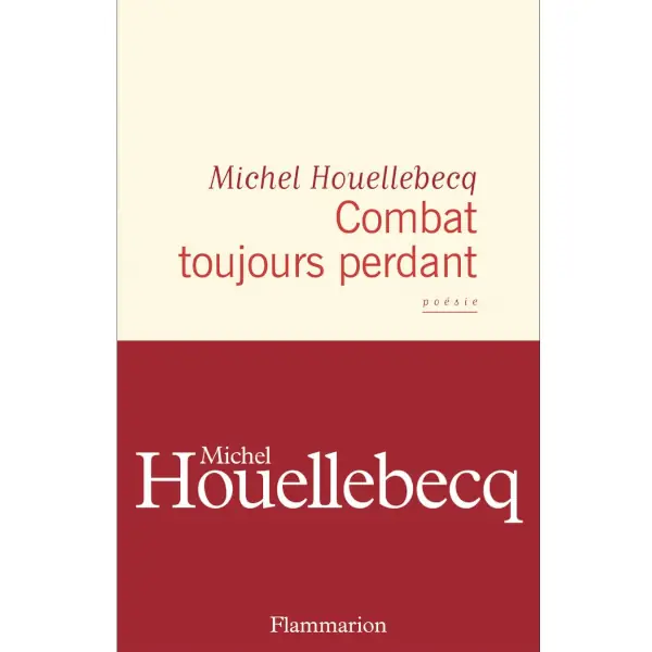 Combat toujours perdant de Michel Houellebecq