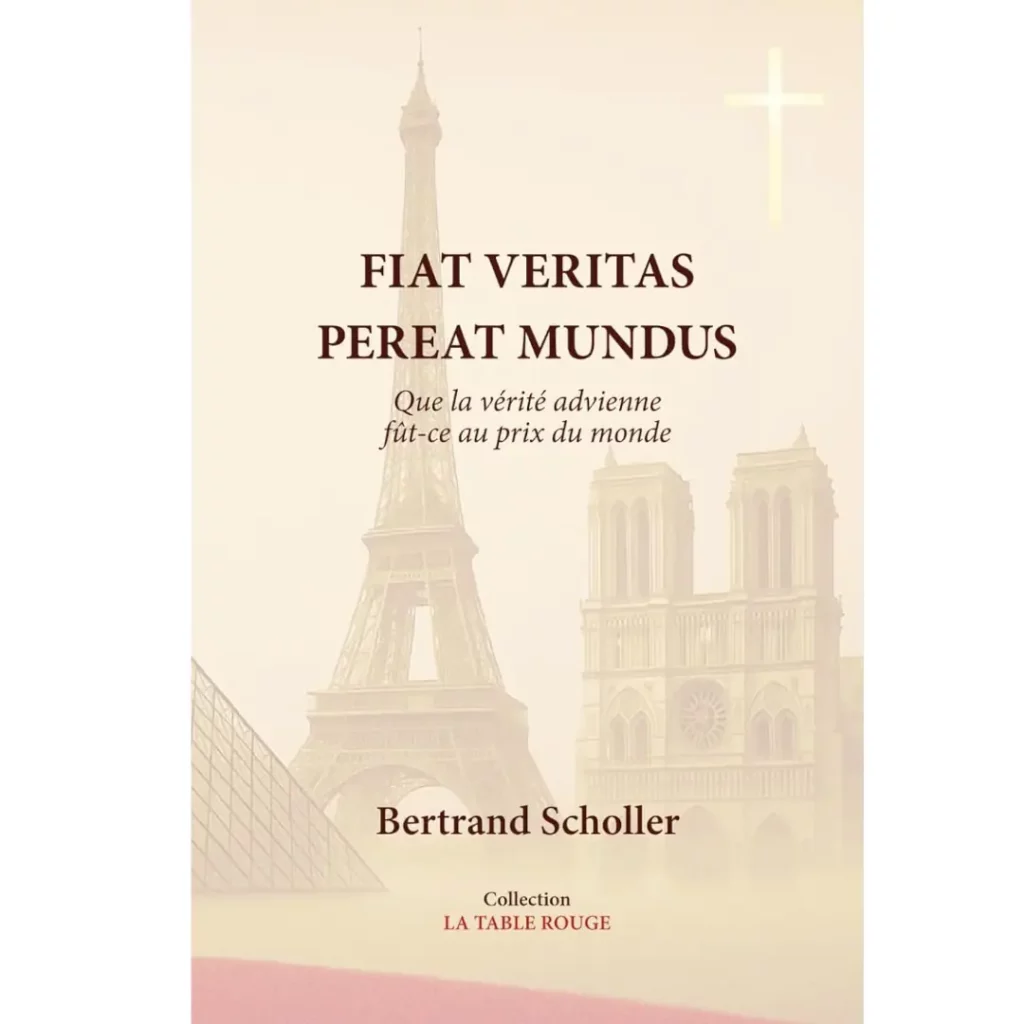 FIAT VERITAS PEREAT MUNDUS Que la vérité advienne, fût-ce au prix du monde de Bertrand SCHOLLER