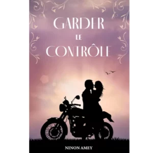 Garder le contrôle : Les liens du cœur (Tome 1) de Ninon Amey