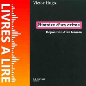 Histoire d’un crime de Victor Hugo