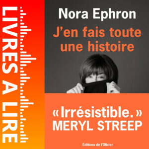 J'en fais toute une histoire de Nora Ephron