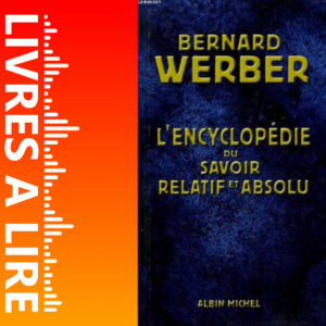 L’Encyclopédie du savoir relatif et absolu de Bernard WERBER