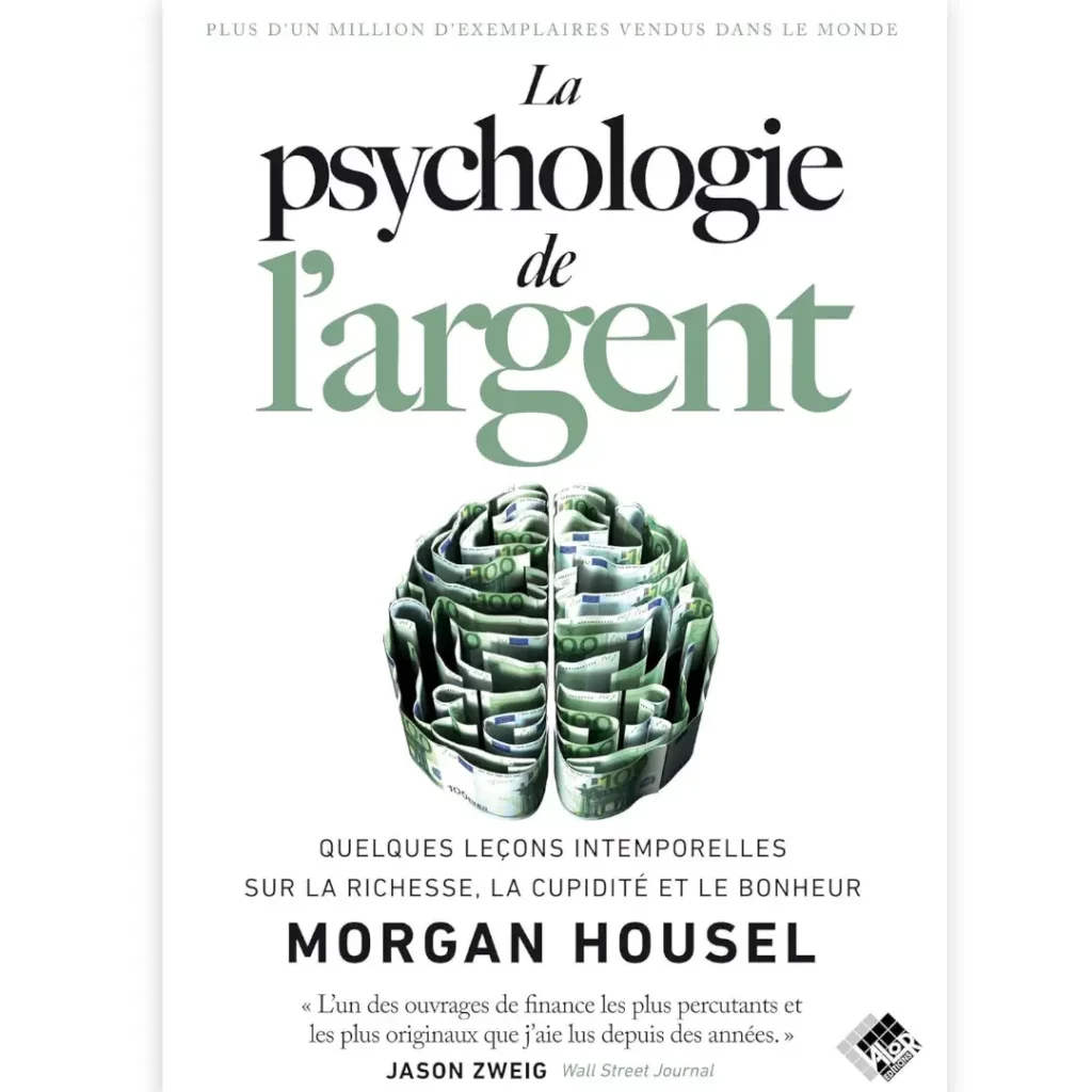 La psychologie de l'argent : Quelques leçons intemporelles sur la richesse, la cupidité et le bonheur de Morgan Housel