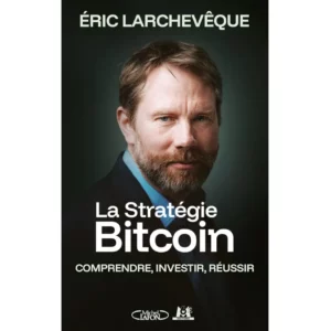 La stratégie Bitcoin de Éric Larchevêque