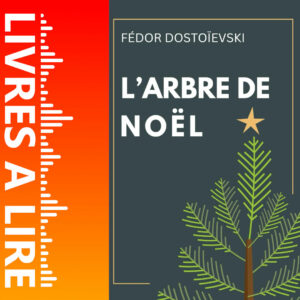 L’Arbre de Noël et les noces de Fiodor Dostoïevski