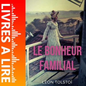Le Bonheur familial de Léon Tolstoï