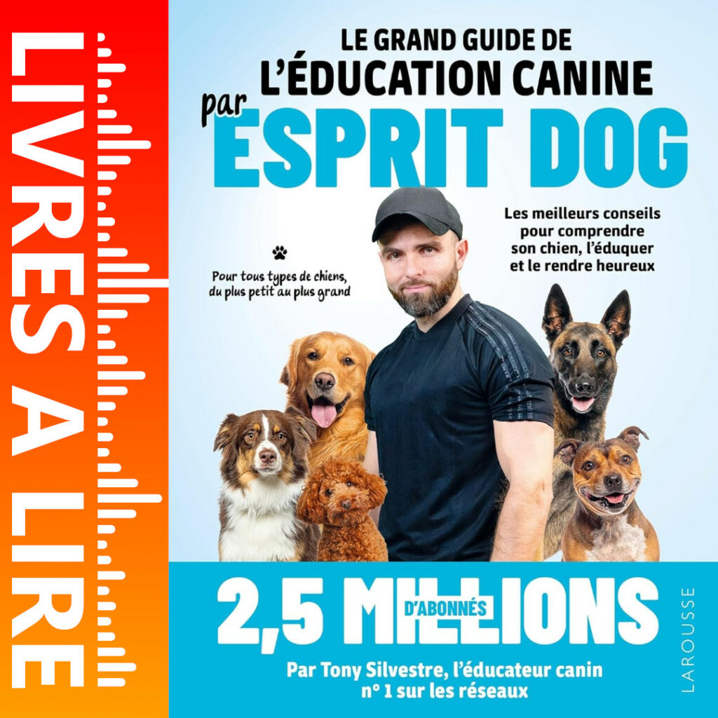 Le grand guide de l'éducation canine par Esprit Dog de Tony Silvestre