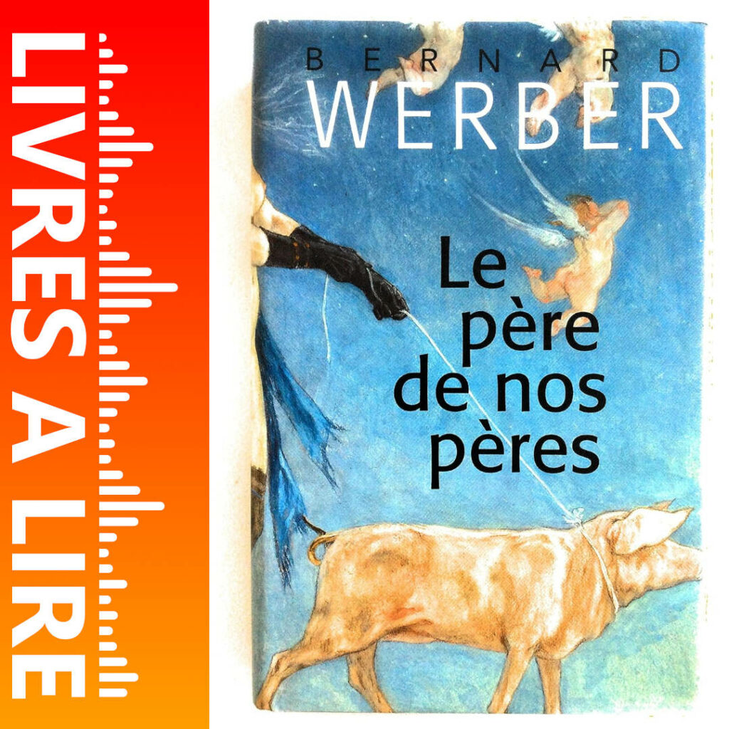 Le Père de nos pères de Bernard WERBER
