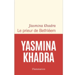 Le prieur de Bethléem de Yasmina Khadra