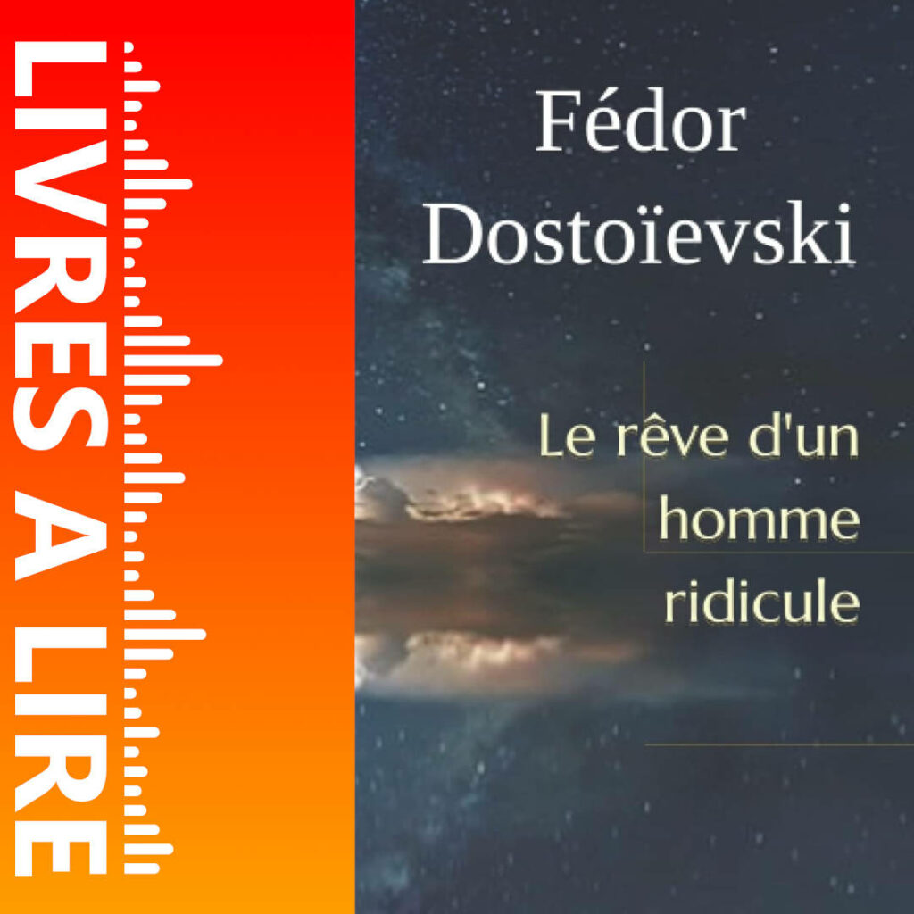 Le Rêve d’un homme ridicule de Fiodor Dostoïevski